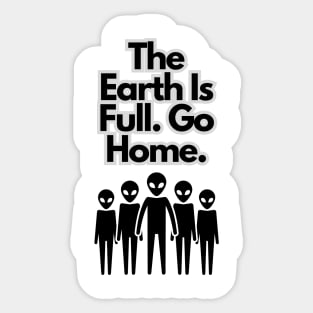 The earth is full. Go Home. Sticker